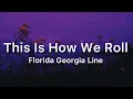 Lagu Florida Georgia Line - This Is How We Roll | Song Ft Luke Bryan