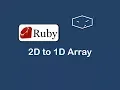 2d to 1d array in ruby