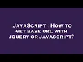 JavaScript How to get base url with jquery or javascript