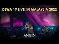 Lagu DEWA 19 LIVE IN MALAYSIA 2022 : ANGIN (Featuring VIRZHA)