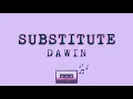 Download Lagu Dawin - Substitute (Lyrics)