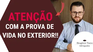Atenção com a Prova de Vida no Exterior!