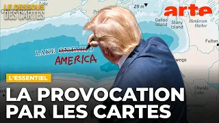 Pourquoi Trump multiplie les provocations cartographiques | L'Essentiel du Dessous des cartes | ARTE
