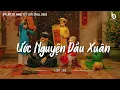 Download Lagu Nhạc Tết Chill 2026 - Ước Nguyện Đầu Xuân - Nhạc Xuân Chill Nghe Là Thấy Tết Cận Kề