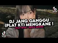 Lagu DJ JANG GANGGU (PLAT KT) MENGKANE ! - SOUND JJ FYP VIRAL TIKTOK 2025 !