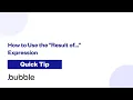 How to Use the Result of Expression Bubble Quick Tip