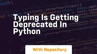 typing is getting deprecated in python