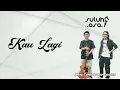 Download Lagu Official Video lyric KAU LAGI - SULUH ASA @SuluhAsa 