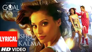 ishq ka kalma lyrical dhan dhana dhan goal john abraham bipasha basu neeraj shridhar