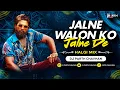 Lagu Jalne Walon Ko Jalne De - Halgi Mix | Dj Parth Chavhan | Nadeem Shanan | Mera Jane Bahar Aagaya Dj