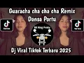 Download Lagu GUARACHA CHA CHA CHA REMIX DANSA PORTU || DJ VIRAL FULL BASS VIRAL TIKTOK TERBARU 2025