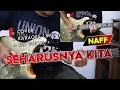 Download Lagu NAFF - Seharusnya Kita FULL Cover Gitar Akustik Chord + Melodi | Karaoke Lirik By Sobat P
