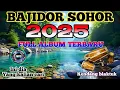 Download Lagu 💥BAJIDOR SOHOR || FULL ALBUM 2025
