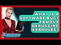 What Is A Software Bug Famous Debugging Examples - Learn To Troubleshoot