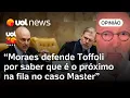 Lagu Josias: Moraes é o próximo da fila e não tem interesse no derretimento do Toffoli por razões óbvias