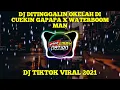 Download Lagu DJ DITINGGALIN OKELAH DI CUEKIN GAPAPA X WATERBOOM MAN REMIX TERBARU TIK TOK VIRAL 2021