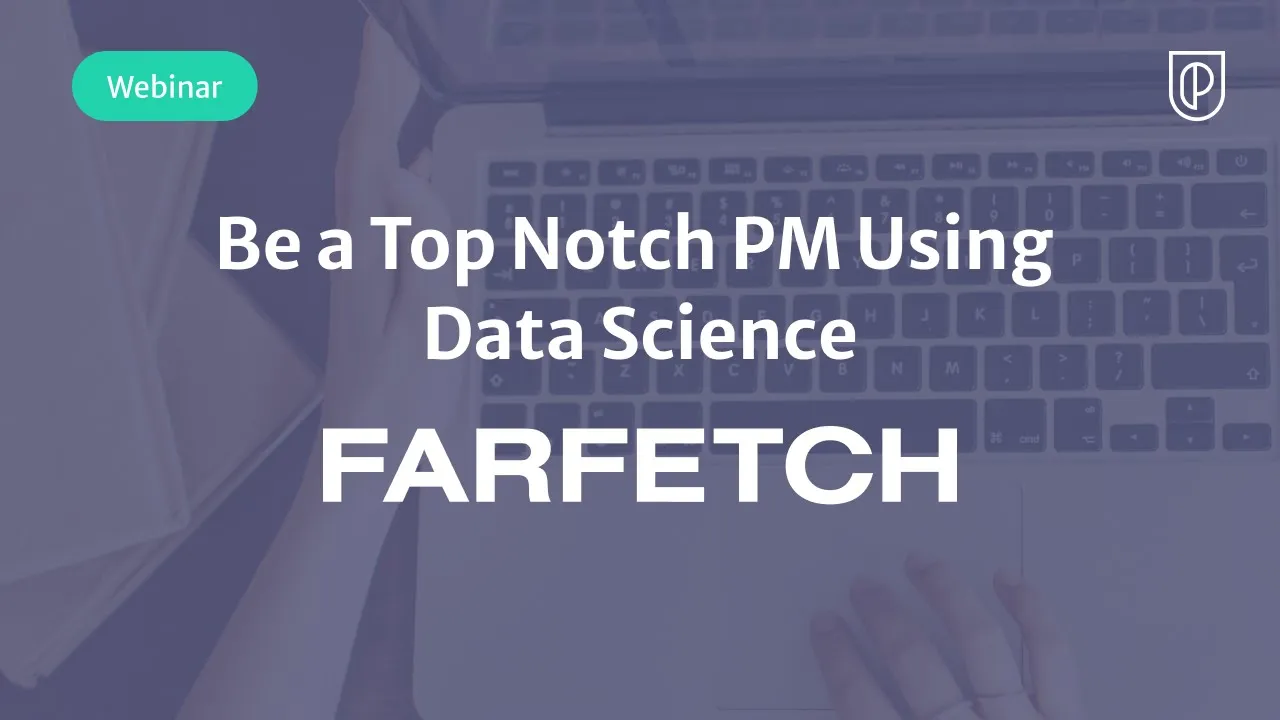 Be a Top Notch PM Using Data Science by Farfetch Product Leader, Sofia Pitta  - YouTube thumbnail