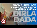 Lagu AROMA \u0026 SWALLOX feat. Lambis Livieratos, Katerina Naka – DirlaDaDa 4K Official