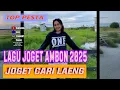 Download Lagu LAGU JOGET AMBON REMIX 2025 TERBARU CARI LAENG