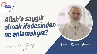 Allah'a saygılı olmak ifadesinden ne anlamalıyız?