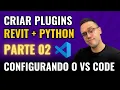 Instalar e Configurar VS Code Plugin Python e Revit API