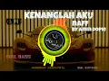 Download Lagu DJ kenanglah aku naff remix full bass