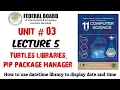 Lecture 5 Python Libraries pip package manager using datetime library to display date time