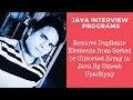 Remove Duplicate Elements from Sorted or Unsorted Array in Java By Umesh Upadhyay