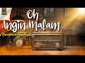 OH ANGIN MALAM ( Nostalgia Version )