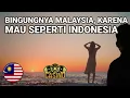 Bingungnya Malaysia, Karena Mau seperti Indonesia