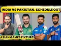 SAHIBZADA VS BUMRAH HOW MANY INDIA PAKISTAN MATCHES IN ASIAN GAMES GROUPS FIXTURESM FULL DETAILS