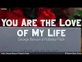 Download Lagu You Are the Love of My Life | by George Benson and Roberta Flack | KeiRGee Lyrics Video