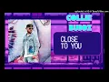 Collie Buddz - Close To You Slowed