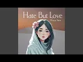 Hate But Love