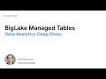 Data Analytics Deep Dives - BigLake Managed Tables