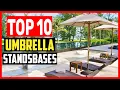 Top 10 Best Umbrella Stands Bases of 2025