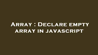 Array Declare empty array in javascript