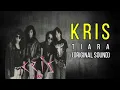 Download Lagu KRIS - TIARA ORIGINAL SOUND KARAOKE