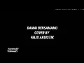 Download Lagu DAMAI BERSAMAMU~COVER BY FELIX IRAWAN AKUISTIK