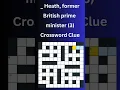 - Heath former British prime minister 3 Crossword Clue
