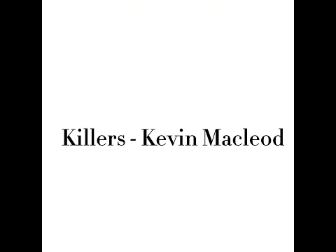 Download MP3 Killers - Kevin Macleod (slowed)