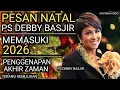 Lagu PESAN NATAL PS DEBBY BASJIR UNTUK MEMASUKI TAHUN 2026 DALAM PENGGENAPAN AKHIR ZAMAN