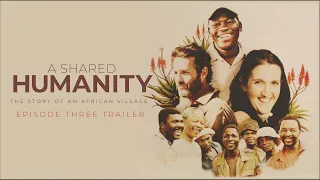 A Shared Humanity | Official Trailer | Part 3 of 3
