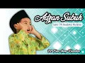 Download Lagu Adzan Subuh Anak (Santri TPQ Roudhotul Muchlisin)