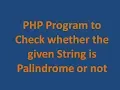 PHP Program to Check whether the given String is Palindrome or not Sixth Program in PHP