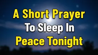 A Short Prayer To Sleep In Peace Tonight 🌙 Night Prayer For Rest & Letting Go