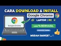 ✅ Cara Download dan Install Google Chrome di Laptop/PC