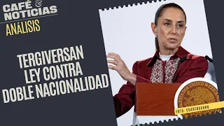 #Análisis ¬ Sheinbaum ve conflicto de interés en doble nacionalidad de Gobernadores