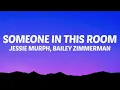 Jessie Murph – Someone In This Room (Lyrics) ft. Bailey Zimmerman 🖤🎧