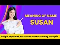 Susan Name Facts Meaning Personality Nickname Origin Popularity Similar Names and Poetry